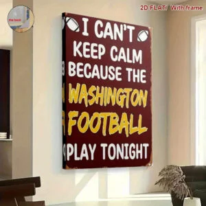 2D Flat, 1pc Washington Football Team Logo & Slogan "Can't Keep Calm Because Washington Football Play Tonight" Framed Poster - Fan Gift, Maroon & Golden Team Colors, Wrapped Canvas Wall Art for Home, Office, Game Room Decor